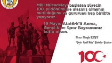 Başkanımızın 19 Mayıs Atatürk'ü Anma, Gençlik ve Spor Bayramı mesajı